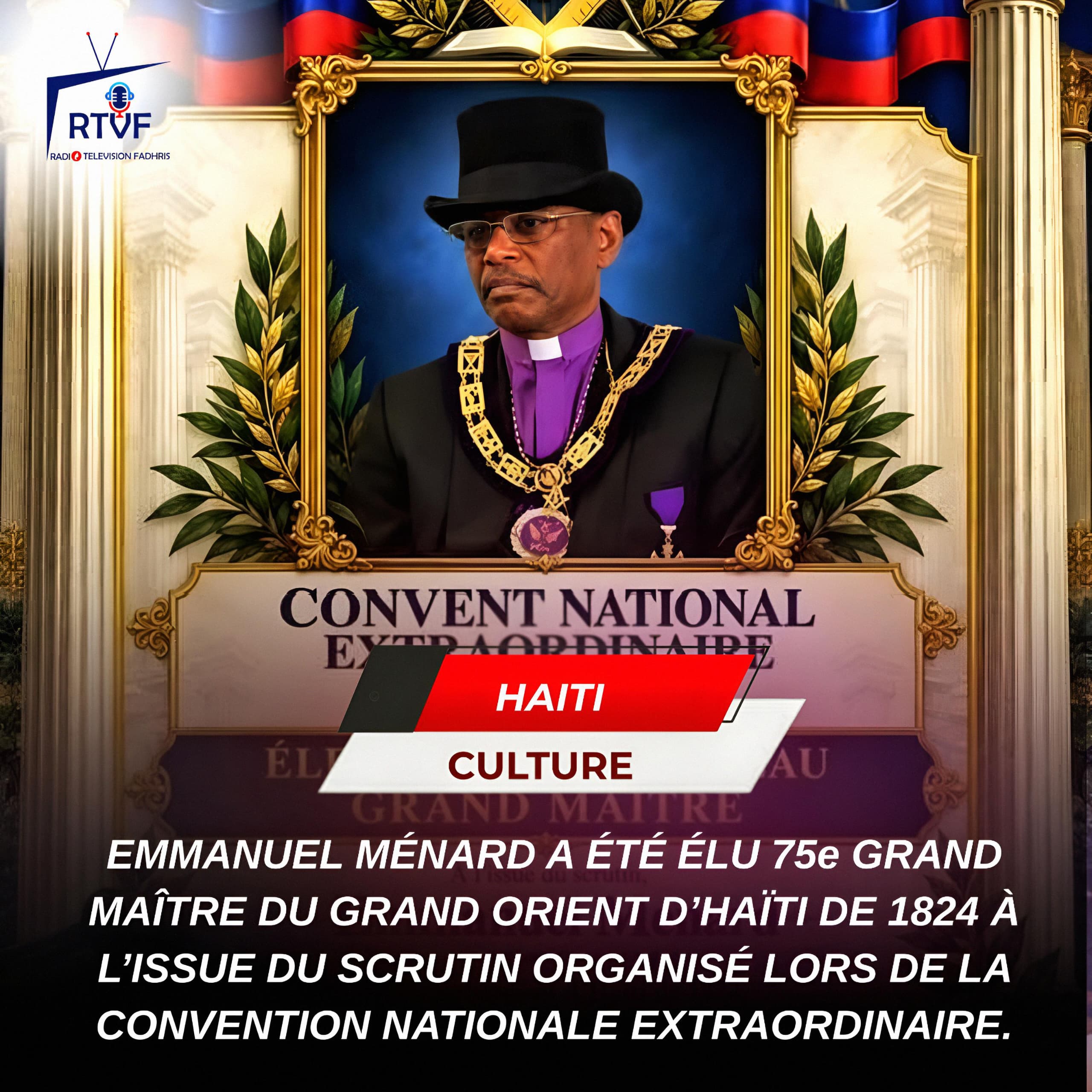 EMMANUEL MÉNARD A ÉTÉ ÉLU 75e GRAND MAÎTRE DU GRAND ORIENT D’HAÏTI DE 1824 À L’ISSUE DU SCRUTIN ORGANISÉ LORS DE LA CONVENTION NATIONALE EXTRAORDINAIRE.