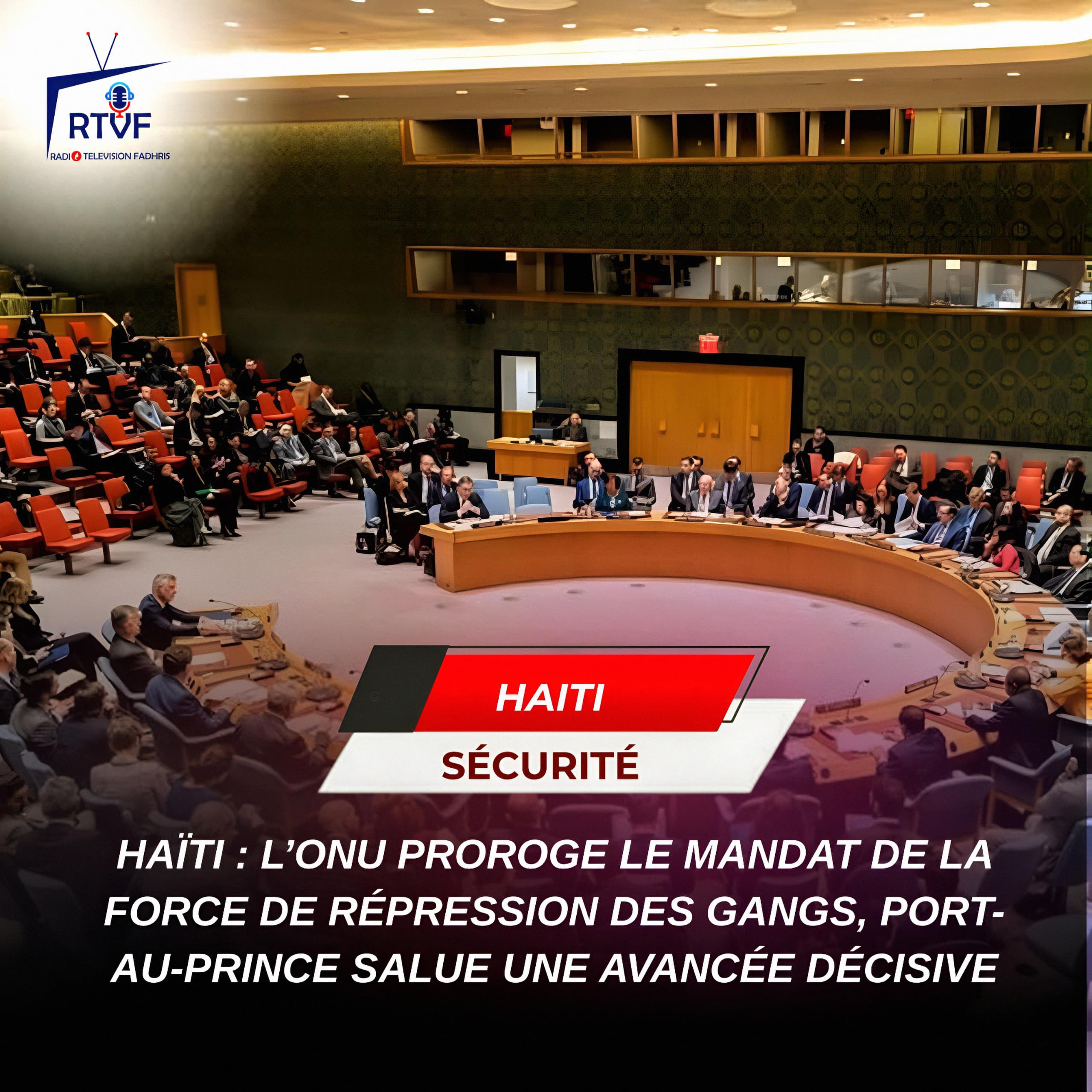 HAÏTI : L’ONU PROROGE LE MANDAT DE LA FORCE DE RÉPRESSION DES GANGS, PORT-AU-PRINCE SALUE UNE AVANCÉE DÉCISIVE